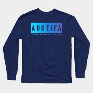 Auntifa: Aunties Against Fascism Long Sleeve T-Shirt